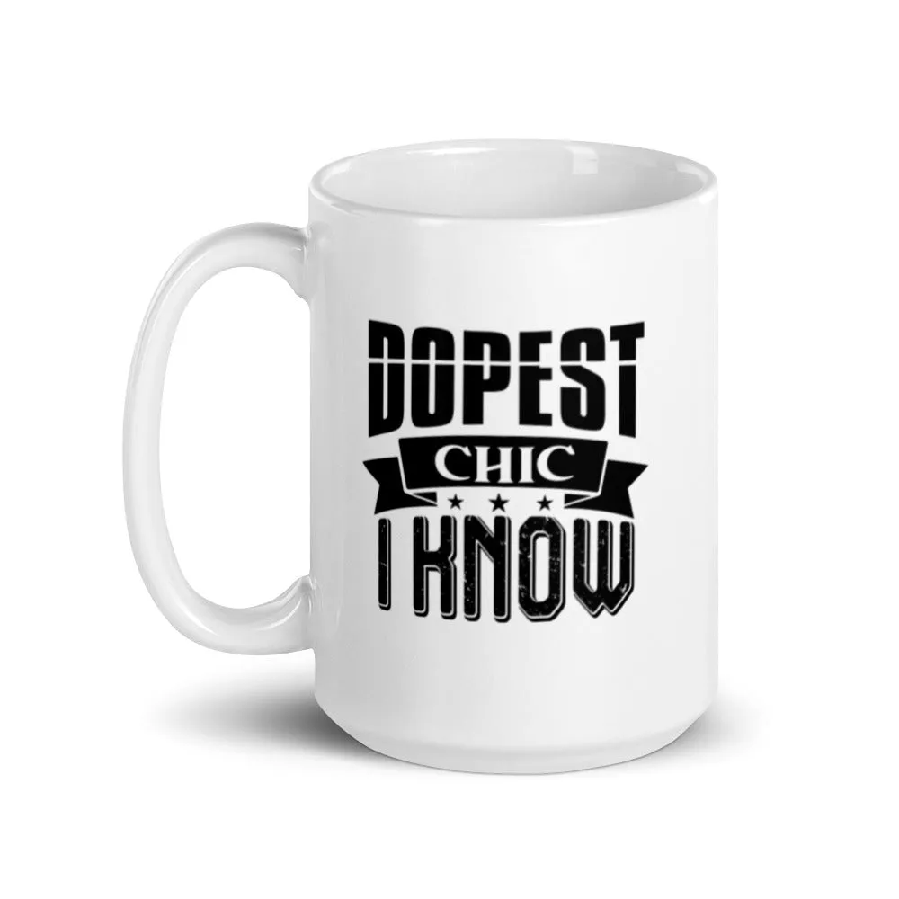 Dopest Chic I Know 15 oz Mug