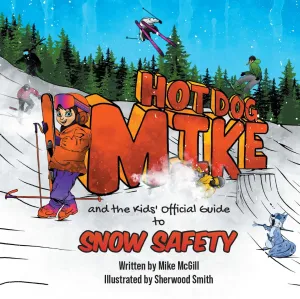 Hot Dog Mike and the Kids' Official Guide to Snow Safety